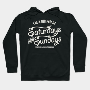 I'm A Big Fan Of Saturday And Sunday Hoodie